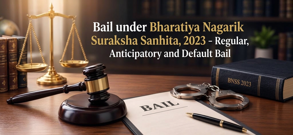 Bail under BNSS 2023: Regular Bail, Anticipatory Bail and Default Bail Explained