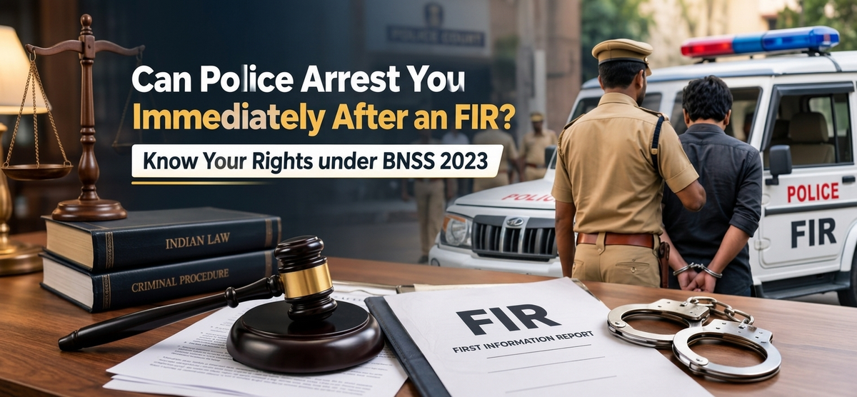 Can Police Arrest You Immediately After an FIR? Know Your Rights under BNSS 2023